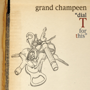 Grand Champeen - Dial 'T' For This