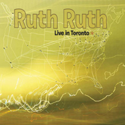 Ruth Ruth - Live In Toronto